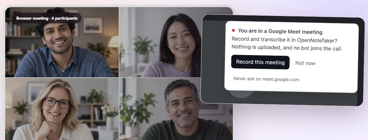Una llamada de Google Meet con una tarjeta pequeña en la esquina superior derecha que dice &laquo;Estás en una reunión de Google Meet. ¿Grabarla y transcribirla en OpenNoteTaker? No se sube nada y ningún bot entra en la llamada.&raquo; con los botones Grabar esta reunión y Ahora no, y un enlace que dice No preguntar nunca en meet.google.com.